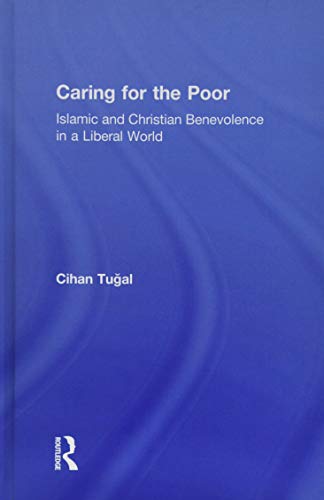 Stock image for Caring for the Poor: Islamic and Christian Benevolence in a Liberal World for sale by Chiron Media