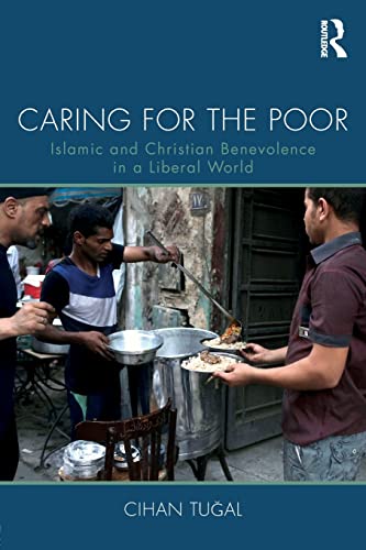 Imagen de archivo de Caring for the Poor: Islamic and Christian Benevolence in a Liberal World a la venta por Blackwell's
