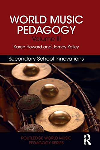 Stock image for World Music Pedagogy, Volume III: Secondary School Innovations for sale by Blackwell's