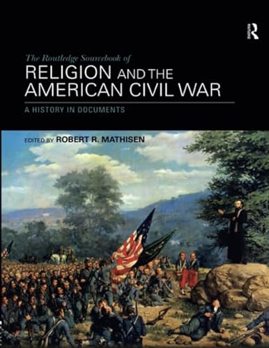 Beispielbild fr The Routledge Sourcebook of Religion and the American Civil War zum Verkauf von Blackwell's