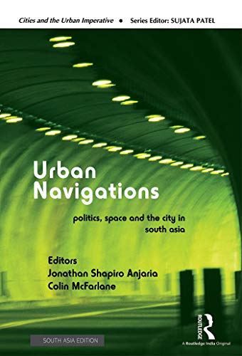 Beispielbild fr Urban Navigations: Politics, Space and the City in South Asia zum Verkauf von Mispah books