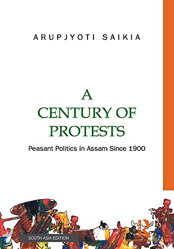 Stock image for A Century of Protests: Peasant Politics in Assam Since 1900 for sale by Kanic Books