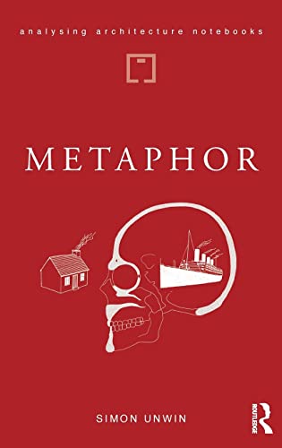 9781138045439: Metaphor: an exploration of the metaphorical dimensions and potential of architecture (Analysing Architecture Notebooks)