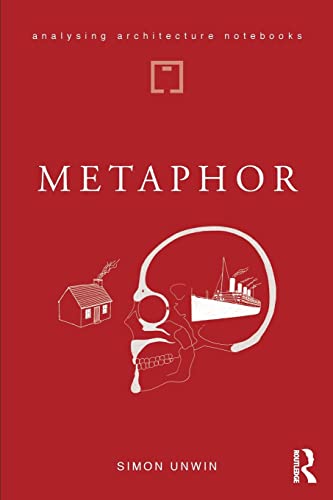 Imagen de archivo de Metaphor: an exploration of the metaphorical dimensions and potential of architecture (Analysing Architecture Notebooks) a la venta por Books Unplugged