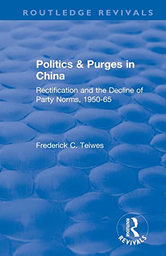 Beispielbild fr Revival: Politics and Purges in China (1980): Rectification and the Decline of Party Norms, 1950-65 zum Verkauf von Blackwell's