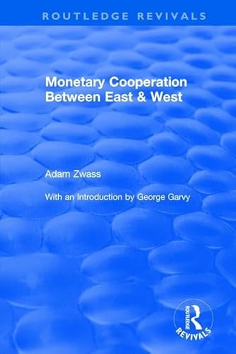 Stock image for Monetary Cooperation Between East and West (Routledge Revivals) for sale by Chiron Media