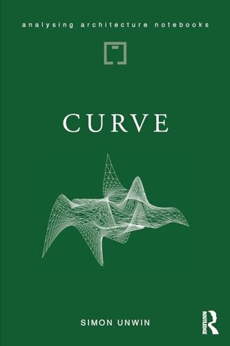 Stock image for Curve: possibilities and problems with deviating from the straight in architecture (Analysing Architecture Notebooks) for sale by GF Books, Inc.