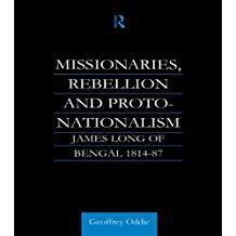 Imagen de archivo de Missionaries, Rebellion and Proto Nationalism James Long of Bengal 1814-87 a la venta por Kanic Books