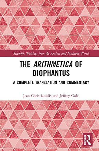 Stock image for The Arithmetica of Diophantus: A Complete Translation and Commentary (Scientific Writings from the Ancient and Medieval World) for sale by Book Deals