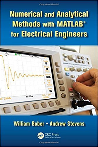9781138046504: Numerical And Analytical Methods With Matlab For Electrical Engineers [Hardcover] [Jan 01, 2017] Bober, Stevens