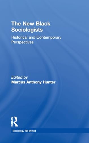 Stock image for The New Black Sociologists: Historical and Contemporary Perspectives (Sociology Re-Wired) for sale by Chiron Media