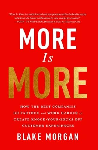 9781138046788: More Is More: How the Best Companies Go Farther and Work Harder to Create Knock-Your-Socks-Off Customer Experiences