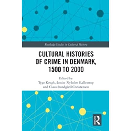 Stock image for Cultural Histories of Crime in Denmark, 1500 to 2000 (Routledge Studies in Cultural History) for sale by Chiron Media