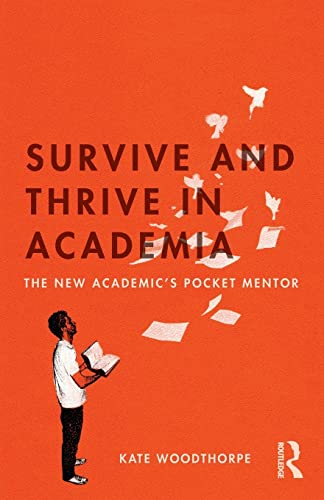 Beispielbild fr Survive and Thrive in Academia: The New Academic's Pocket Mentor zum Verkauf von Blackwell's