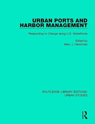 Stock image for Urban Ports and Harbor Management: Responding to Change along U.S. Waterfronts (Routledge Library Editions: Urban Studies) for sale by Chiron Media