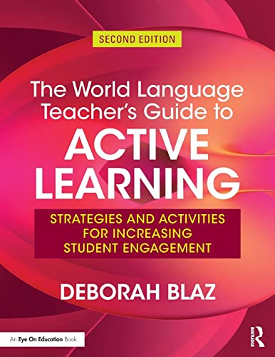 Imagen de archivo de The World Language Teacher's Guide to Active Learning : Strategies and Activities for Increasing Student Engagement a la venta por Better World Books