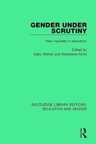 9781138051089: Gender Under Scrutiny: New Inquiries in Education: 17 (Routledge Library Editions: Education and Gender)