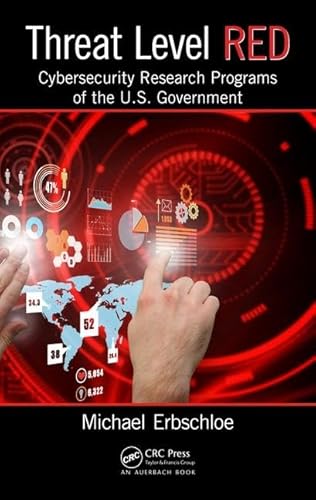 Threat Level Red: Cybersecurity Research Programs of the U.S. Government - Erbschloe, Michael