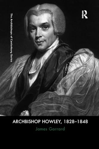 9781138053076: Archbishop Howley, 1828–1848 (The Archbishops of Canterbury Series)
