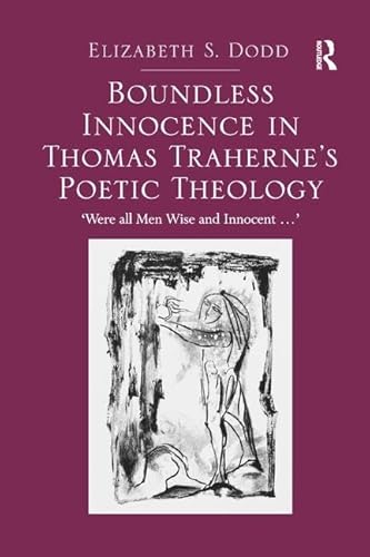 9781138053083: Boundless Innocence in Thomas Traherne's Poetic Theology: 'Were all Men Wise and Innocent...'