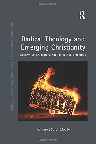 9781138053243: Radical Theology and Emerging Christianity: Deconstruction, Materialism and Religious Practices (Intensities: Contemporary Continental Philosophy of Religion)