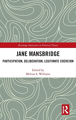 Stock image for Jane Mansbridge: Participation, Deliberation, Legitimate Coercion for sale by Revaluation Books