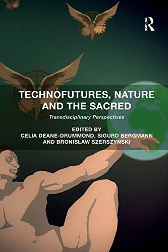 Stock image for Technofutures, Nature and the Sacred: Transdisciplinary Perspectives for sale by Blackwell's