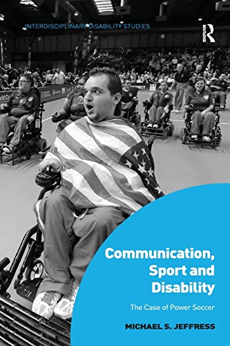 Stock image for Communication, Sport and Disability: The Case of Power Soccer for sale by Blackwell's
