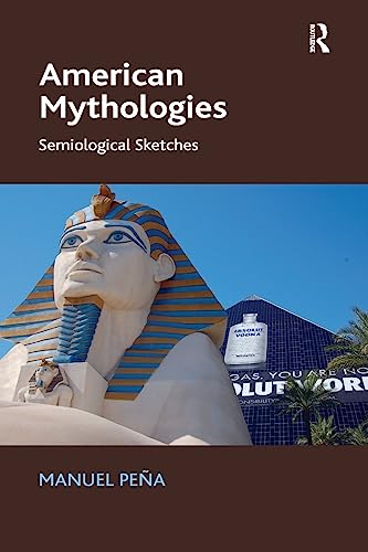 9781138053731: American Mythologies: Semiological Sketches