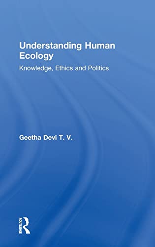 Beispielbild fr Understanding Human Ecology : Knowledge, Ethics and Politics zum Verkauf von Buchpark