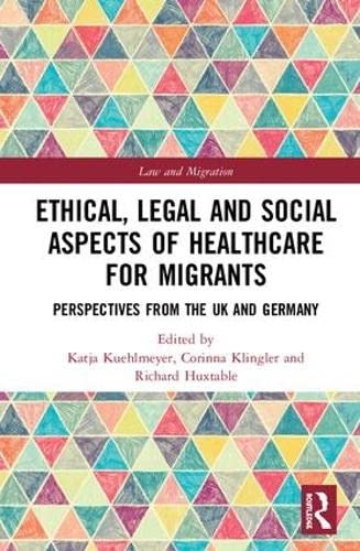 Imagen de archivo de Ethical, Legal and Social Aspects of Healthcare for Migrants: Perspectives from the UK and Germany (Law and Migration) a la venta por Reuseabook