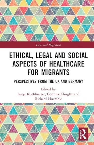 Stock image for Ethical, Legal and Social Aspects of Healthcare for Migrants: Perspectives from the UK and Germany (Law and Migration) for sale by Reuseabook