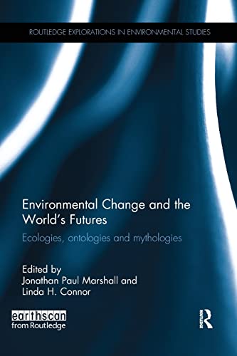 Beispielbild fr Environmental Change and the World's Futures: Ecologies, ontologies and mythologies zum Verkauf von Blackwell's