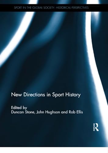 9781138057333: New Directions in Sport History (Sport in the Global Society - Historical Perspectives)