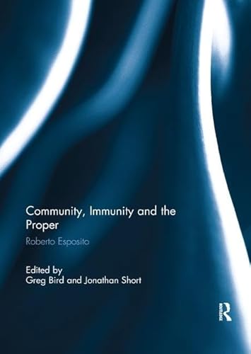 9781138057487: Community, Immunity and the Proper: Roberto Esposito