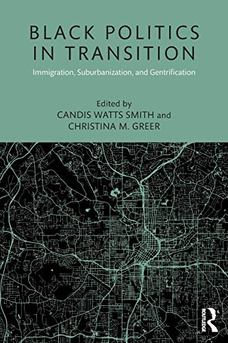 Imagen de archivo de Black Politics in Transition: Immigration, Suburbanization, and Gentrification (Race, Ethnicity, and Gender in Politics and Policy) a la venta por SecondSale