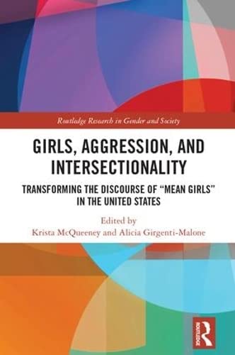 Imagen de archivo de Girls, Aggression and Intersectionality: Transforming the Discourse of "Mean Girls" in the United States (Routledge Research in Gender and Society) a la venta por Chiron Media