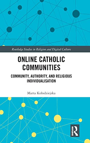 Stock image for Online Catholic Communities: Community, Authority, and Religious Individualization (Routledge Studies in Religion and Digital Culture) for sale by Lucky's Textbooks