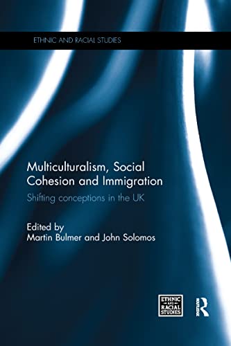 Imagen de archivo de Multiculturalism, Social Cohesion and Immigration: Shifting Conceptions in the UK (Ethnic and Racial Studies) a la venta por WorldofBooks