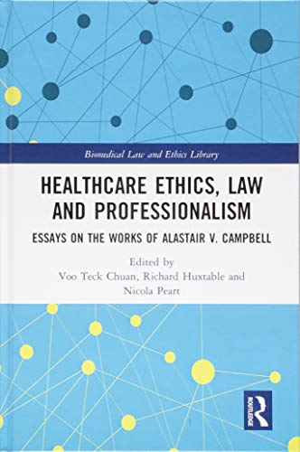 Stock image for Healthcare Ethics, Law and Professionalism: Essays on the Works of Alastair V. Campbell for sale by THE SAINT BOOKSTORE