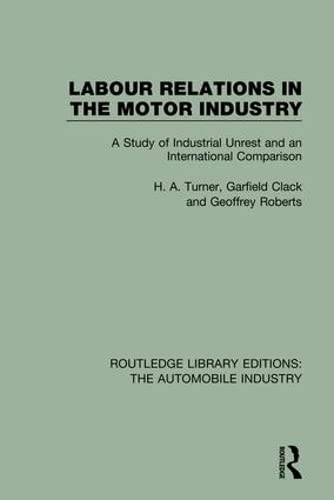 Beispielbild fr 10: Labour Relations in the Motor Industry: A Study of Industrial Unrest and an International Comparison (Routledge Library Editions: The Automobile Industry) zum Verkauf von Chiron Media