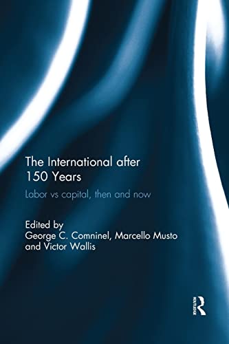 Stock image for The International after 150 Years: Labor vs Capital, Then and Now for sale by THE SAINT BOOKSTORE