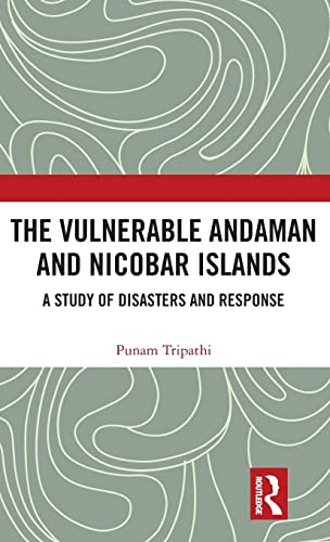 Stock image for The Vulnerable Andaman and Nicobar Islands: A Study of Disasters and Response for sale by Chiron Media