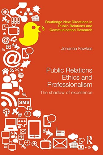 Stock image for Public Relations Ethics and Professionalism: The Shadow of Excellence (Routledge New Directions in Public Relations & Communication Research) for sale by Chiron Media