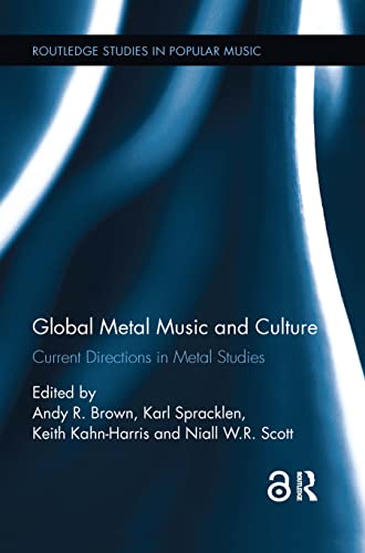 Stock image for Global Metal Music and Culture: Current Directions in Metal Studies (Routledge Studies in Popular Music) for sale by HPB-Red