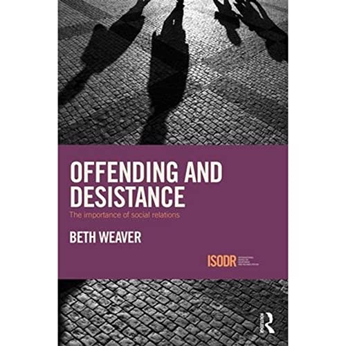 Stock image for Offending and Desistance: The importance of social relations (International Series on Desistance and Rehabilitation) for sale by WorldofBooks