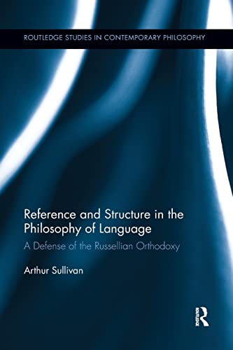 Beispielbild fr Reference and Structure in the Philosophy of Language: A Defense of the Russellian Orthodoxy zum Verkauf von Blackwell's