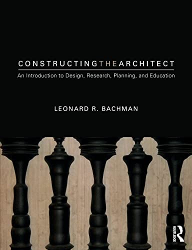 Stock image for CONSTRUCTING THE ARCHITECT : AN INTRODUCTION TO DESIGN, RESEARCH, PLANNING, AND EDUCATION, 1ST EDITION for sale by Books Puddle