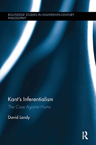 9781138062795: Kant’s Inferentialism: The Case Against Hume (Routledge Studies in Eighteenth-Century Philosophy)