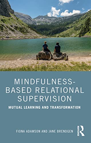 Beispielbild fr Mindfulness-Based Relational Supervision: Mutual Learning and Transformation zum Verkauf von Blackwell's